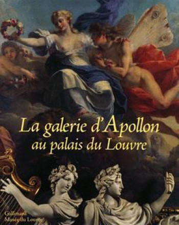 LA GALERIE D'APOLLON AU PALAIS DU LOUVRE -  COLLECTIFS GALLIMARD - GALLIMARD