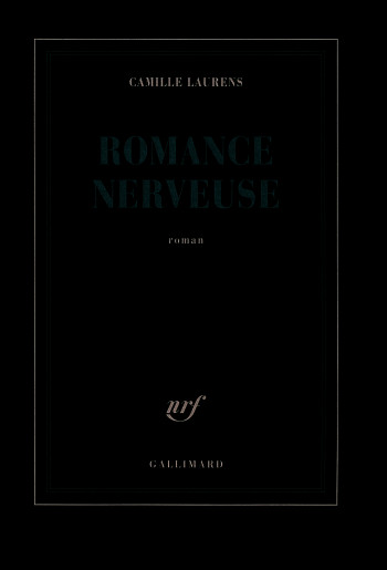 Romance nerveuse - Camille Laurens - GALLIMARD