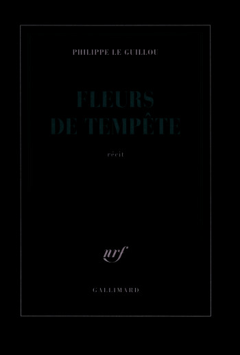 Fleurs de tempête - Philippe Le Guillou - GALLIMARD