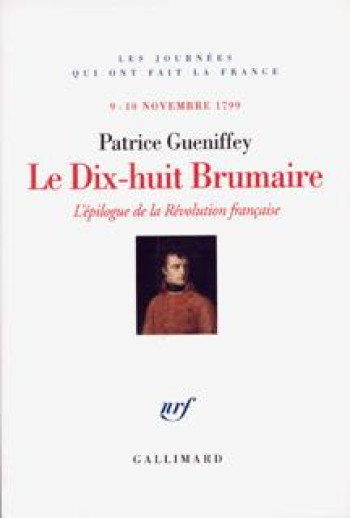 Le Dix-huit Brumaire - Patrice Gueniffey - GALLIMARD