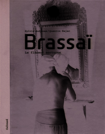 Brassaï - Sylvie Aubenas - GALLIMARD