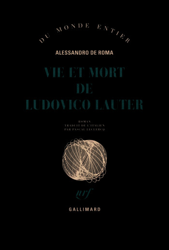 Vie et mort de Ludovico Lauter - Alessandro De Roma - GALLIMARD