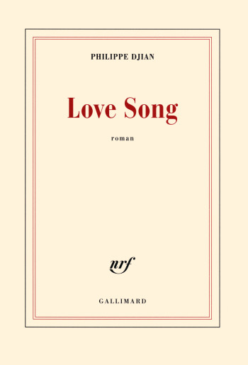 Love Song - Philippe Djian - GALLIMARD