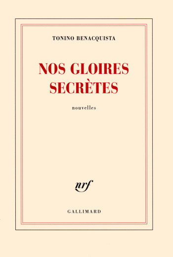 Nos gloires secrètes - Tonino Benacquista - GALLIMARD