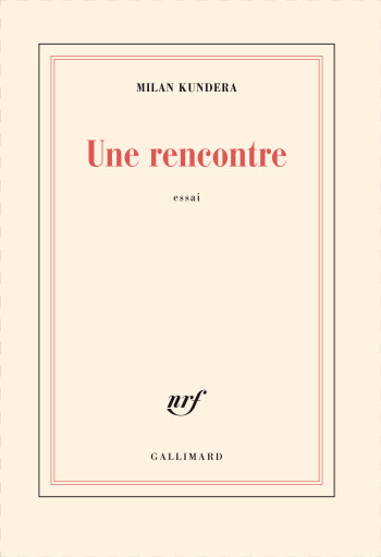 Une rencontre - Milan Kundera - GALLIMARD