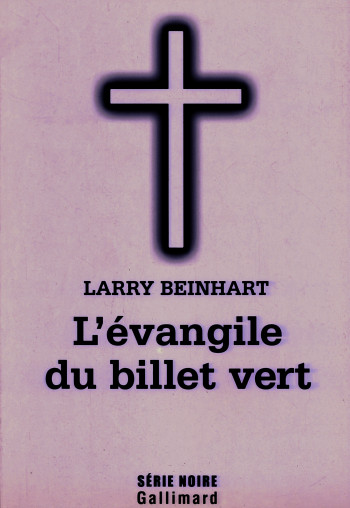 L'évangile du billet vert - Larry Beinhart - GALLIMARD