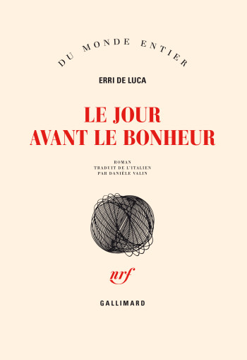 Le jour avant le bonheur - Erri De Luca - GALLIMARD