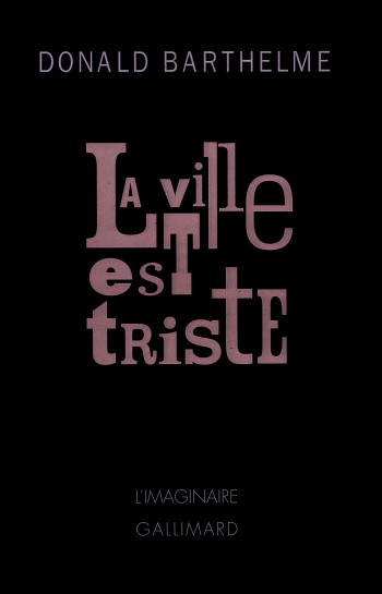 La ville est triste - Donald Barthelme - GALLIMARD La ville est triste - Donald Barthelme - GALLIMARD