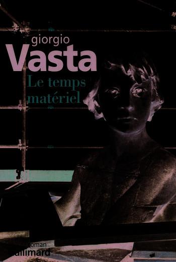 Le temps matériel - Giorgio Vasta - GALLIMARD