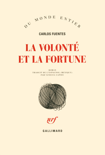 La volonté et la fortune - Carlos Fuentes - GALLIMARD La volonté et la fortune - Carlos Fuentes - GALLIMARD