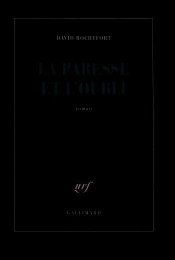 La paresse et l'oubli - David Rochefort - GALLIMARD