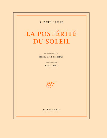 La Postérité du soleil - Albert Camus - GALLIMARD