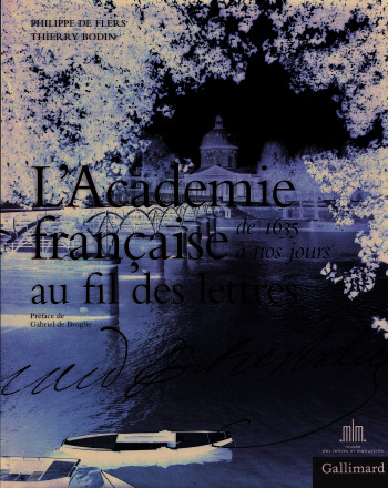 L'Académie française au fil des lettres - Thierry Bodin - GALLIMARD