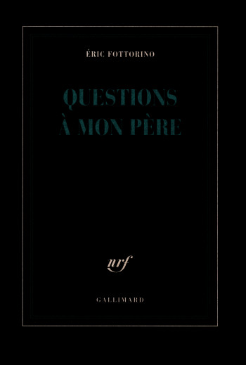 Questions à mon père - Éric Fottorino - GALLIMARD