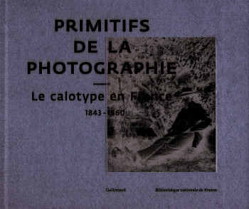 Primitifs de la photographie -  Collectifs - GALLIMARD