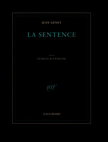 La sentence/J'étais et je n'étais pas - Jean Genet - GALLIMARD