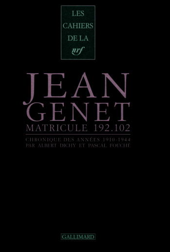 Jean Genet matricule 192.102 - Albert Dichy - GALLIMARD