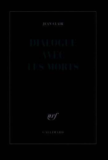 Dialogue avec les morts - Jean Clair - GALLIMARD