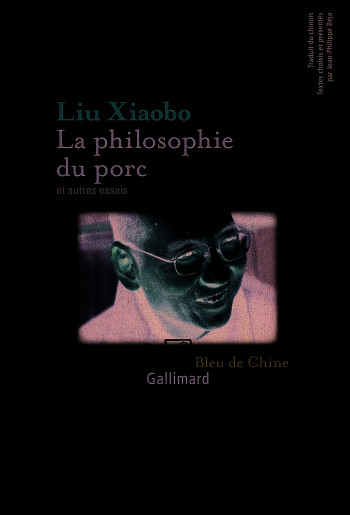 La philosophie du porc et autres essais -  Liu Xiaobo - GALLIMARD