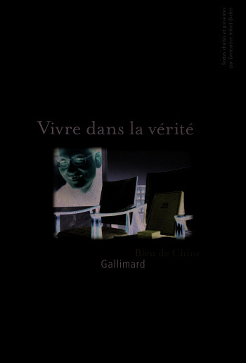 Vivre dans la vérité -  Liu Xiaobo - GALLIMARD