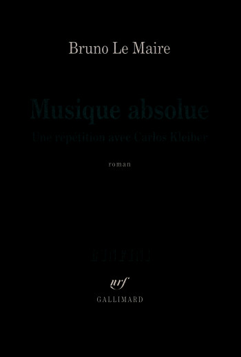 Musique absolue - Bruno Le Maire - GALLIMARD