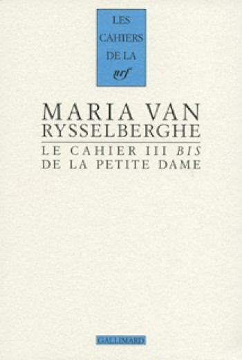 Le Cahier III bis de la Petite Dame - Maria Van Rysselberghe - GALLIMARD