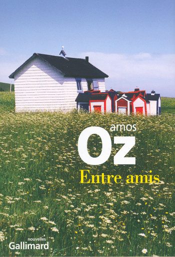 Entre amis - Amos Oz - GALLIMARD Entre amis - Amos Oz - GALLIMARD
