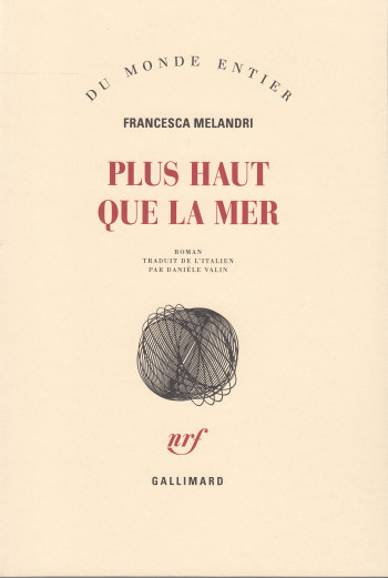 Plus haut que la mer - Francesca Melandri - GALLIMARD