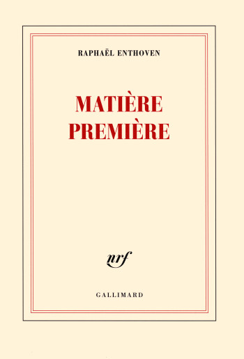 Matière première - Raphaël Enthoven - GALLIMARD