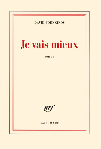 Je vais mieux - David Foenkinos - GALLIMARD