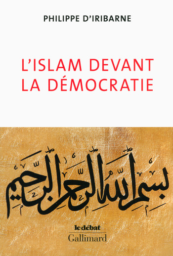 L'islam devant la démocratie - Philippe d' Iribarne - GALLIMARD