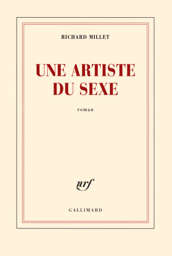 Une artiste du sexe - Richard Millet - GALLIMARD