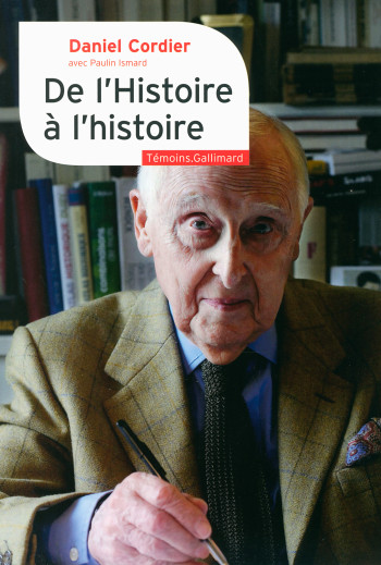 De l'Histoire à l'histoire - Daniel Cordier - GALLIMARD