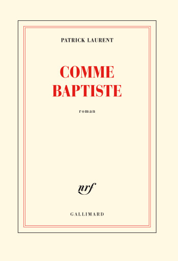 Comme Baptiste - Patrick Laurent - GALLIMARD