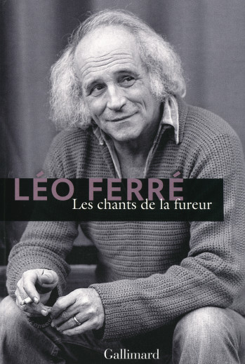 Les chants de la fureur - Léo FERRE - GALLIMARD