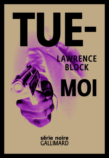 Tue-moi - Lawrence Block - GALLIMARD