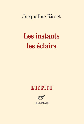 Les instants les éclairs - Jacqueline Risset - GALLIMARD