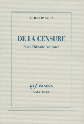 De la censure - Robert Darnton - GALLIMARD De la censure - Robert Darnton - GALLIMARD