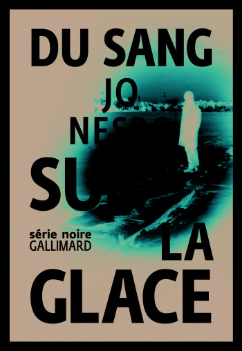 Du sang sur la glace - Jo Nesbø - GALLIMARD