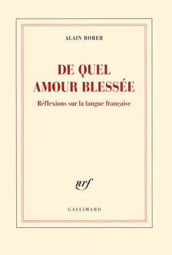 De quel amour blessée - Alain Borer - GALLIMARD