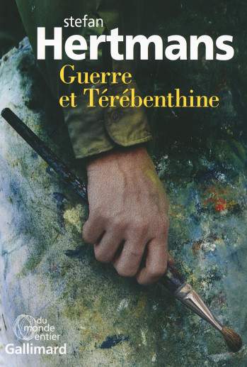 Guerre et Térébenthine - Stefan Hertmans - GALLIMARD