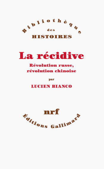 La récidive - Lucien Bianco - GALLIMARD