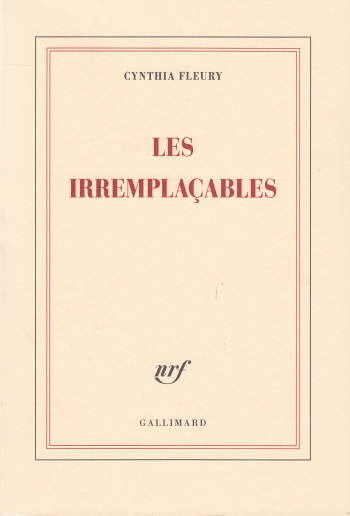 Les irremplaçables - Cynthia FLEURY - GALLIMARD