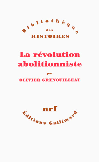 La révolution abolitionniste - Olivier Grenouilleau - GALLIMARD