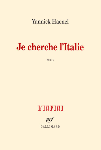 Je cherche l'Italie - Yannick Haenel - GALLIMARD