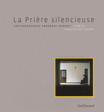 La Prière silencieuse - Frédéric Dupont - GALLIMARD