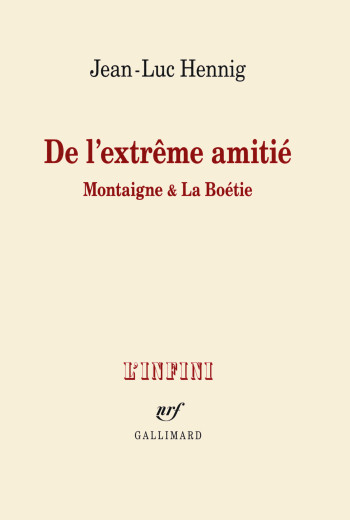 De l'extrême amitié - Jean-Luc Hennig - GALLIMARD De l'extrême amitié - Jean-Luc Hennig - GALLIMARD