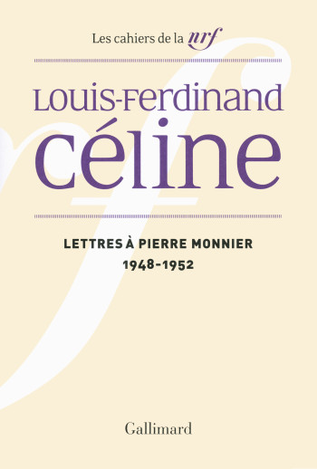 Lettres à Pierre Monnier - Louis-Ferdinand Céline - GALLIMARD