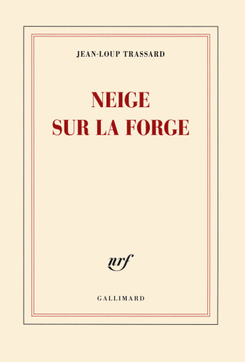 Neige sur la forge - Jean-Loup Trassard - GALLIMARD