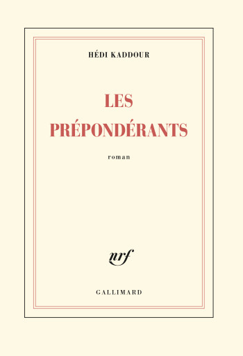 Les Prépondérants - Hédi Kaddour - GALLIMARD